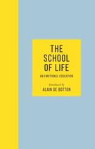 Couverture du livre « THE SCHOOL OF LIFE - AN EMOTIONAL EDUCATION » de Alain De Botton aux éditions Hamish Hamilton