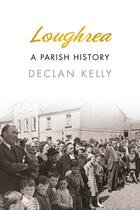 Couverture du livre « Loughrea » de Kelly Declan aux éditions History Press Digital