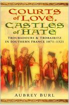 Couverture du livre « Courts of Love Castles of Hate » de Burl Aubrey aux éditions History Press Digital