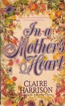 Couverture du livre « In a Mother's Heart » de Harrison Claire aux éditions Pocket Books