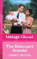 Couverture du livre « The Delacourt Scandal (Mills & Boon Vintage Cherish) » de Sherryl Woods aux éditions Mills & Boon Series