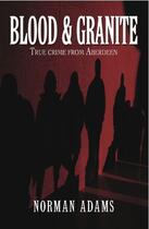 Couverture du livre « Blood and Granite » de Norman Adams aux éditions Black & White Publishing Digital