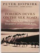 Couverture du livre « FOREIGN DEVILS ON THE SILK ROAD » de Peter Hopkirk aux éditions John Murray