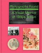 Couverture du livre « Photographs found a personal memoir of 1960s britain » de Hyman Basil aux éditions Booth Clibborn