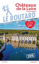 Couverture du livre « Guide du Routard ; Châteaux de la Loire ; Touraine et Berry (édition 2019) » de Collectif Hachette aux éditions Hachette Tourisme