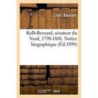 Couverture du livre « Kolb-bernard, senateur du nord, 1798-1888. notice biographique » de Baunard Louis aux éditions Hachette Bnf