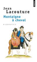 Couverture du livre « Montaigne à cheval » de Jean Lacouture aux éditions Points