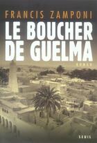 Couverture du livre « Le boucher de guelma » de Francis Zamponi aux éditions Seuil