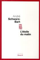 Couverture du livre « L'étoile du matin » de Andre Schwarz-Bart aux éditions Seuil