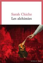 Couverture du livre « Les alchimies » de Sarah Chiche aux éditions Seuil