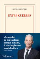 Couverture du livre « Entre guerres » de Francois Lecointre aux éditions Gallimard