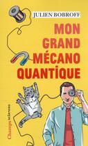 Couverture du livre « Mon grand mécano quantique » de Julien Bobroff aux éditions Flammarion