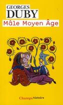 Couverture du livre « Male moyen age (nc) » de Georges Duby aux éditions Flammarion