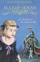 Couverture du livre « Marie-Anne, fille du roi T.5 ; la malédiction du diamant bleu » de Anne-Marie Desplat-Duc aux éditions Flammarion