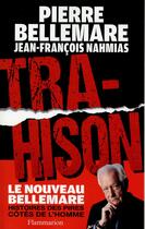 Couverture du livre « Trahison » de Pierre Bellemare et Jean-Francois Nahmias aux éditions Flammarion