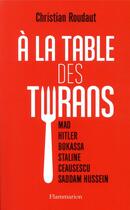 Couverture du livre « À la table des tyrans » de Christian Roudaut aux éditions Flammarion