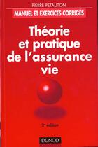 Couverture du livre « Theorie Et Pratique De L'Assurance Vie » de Pierre Petauton aux éditions Dunod