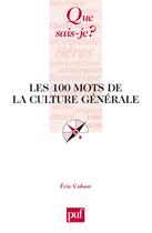 Couverture du livre « Les 100 mots de la culture générale » de Eric Cobast aux éditions Puf