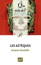 Couverture du livre « Les aztèques (10e édition) » de Jacques Soustelle aux éditions Que Sais-je ?