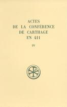 Couverture du livre « SC 373 Actes de la Conférence de Carthage en 411, IV » de Serge Lancel aux éditions Cerf