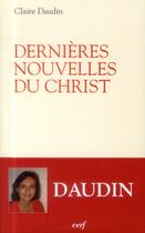 Couverture du livre « Dernieres nouvelles du christ » de Claire Daudin aux éditions Cerf