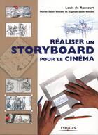 Couverture du livre « Réaliser un storyboard pour le cinéma » de Louis De Rancourt et Olivier Saint-Vincent et Raphael Saint-Vincent aux éditions Eyrolles