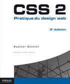 Couverture du livre « CSS 2 ; pratique du design web (3e édition) » de Raphael Goetter aux éditions Eyrolles