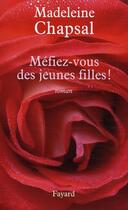 Couverture du livre « Méfiez-vous des jeunes filles ! » de Madeleine Chapsal aux éditions Fayard