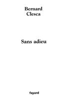 Couverture du livre « Sans adieu » de Clesca-B aux éditions Fayard