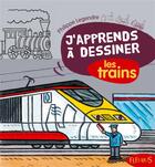 Couverture du livre « J'apprends à dessiner : les trains » de Philippe Legendre aux éditions Fleurus