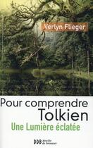 Couverture du livre « Pour comprendre Tolkien ; une lumière éclatée » de Verlyn Flieger aux éditions Desclee De Brouwer