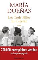 Couverture du livre « Les trois filles du Capitán » de Maria Duenas aux éditions Robert Laffont