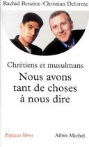 Couverture du livre « Chrétiens et musulmans, nous avons tant de choses à nous dire » de Delorme/Benzine aux éditions Albin Michel
