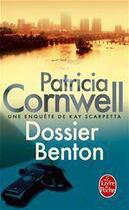 Couverture du livre « Dossier Benton » de Patricia Cornwell aux éditions Le Livre De Poche