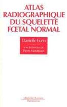 Couverture du livre « Atlas radiographique du squelette foetal normal » de Le/Narcy/Eurin aux éditions Lavoisier Medecine Sciences