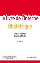 Couverture du livre « Obstétrique (4° Éd.) » de Francois Marty et Perfectionnement Et Recherche Gynéco-Obstétrique Fondation et Patrick Hohlfeld aux éditions Lavoisier Medecine Sciences