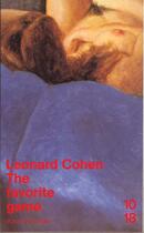 Couverture du livre « The favorite game » de Leonard Cohen aux éditions 10/18