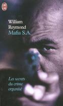 Couverture du livre « Mafia s.a. - les secrets du crime organise » de William Reymond aux éditions J'ai Lu