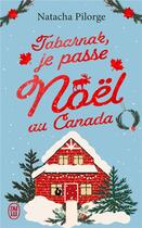 Couverture du livre « Tabarnak, je passe Noël au Canada » de Natacha Pilorge aux éditions J'ai Lu