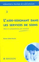 Couverture du livre « L'aide soignant dans les services de soins ; role et competences par module » de Marie-Odile Rioufol aux éditions Elsevier-masson