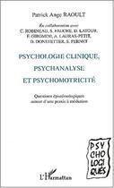 Couverture du livre « PSYCHOLOGIE CLINIQUE, PSYCHANALYSE ET PSYCHOMOTRICITÉ : Questions épistémologiques autour d'une praxis à médiation » de Patrick-Ange Raoult aux éditions Editions L'harmattan