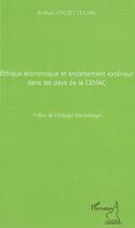 Couverture du livre « Éthique économique et endettement extérieur dans les pays de la CEMAC » de Richard Ondji'I Toung aux éditions Editions L'harmattan