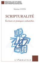 Couverture du livre « Scripturalité ; écriture et pratiques culturelles » de Martine Cotin aux éditions Editions L'harmattan