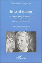 Couverture du livre « Je les ai connus : Chagal, Dufy, Valadon ... - Edition nouvelle, revue, annotée, augmentée des lettres inédites des artistes » de Marcelle Berr De Turique aux éditions Editions L'harmattan