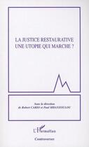 Couverture du livre « La justice restaurative ; une utopie qui marche ? » de Paul Mbanzoulou et Robert Cario aux éditions Editions L'harmattan