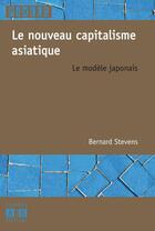 Couverture du livre « Le nouveau capitaliste asiatique ; le modèle japonais » de Bernard Stevens aux éditions L'harmattan