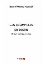 Couverture du livre « Les estampilles du destin » de Ibrahima Moubarack aux éditions Editions Du Net