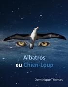 Couverture du livre « Albatros ou Chien-Loup » de Dominique Thomas aux éditions Books On Demand