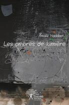 Couverture du livre « Les ombres de lumière » de Amale Haddazi aux éditions Edilivre