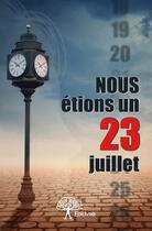 Couverture du livre « Nous étions un 23 juillet » de Lova Nyemb-Bassong aux éditions Edilivre